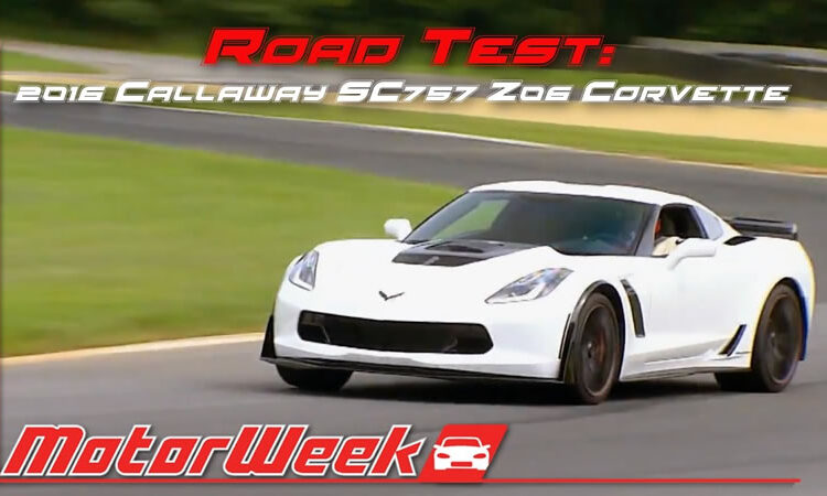 [VIDEO] MotorWeek TV Puts A 2016 Corvette Z06 Callaway SC757 Through Its Paces